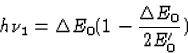 \begin{displaymath}
h\nu_1=\Delta E_0(1-\frac{\Delta E_0}{2E'_0})\end{displaymath}