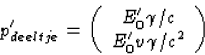 \begin{displaymath}
p'_{deeltje}=\left(\begin{array}
{c}E_0'\gamma/c\\ E_0'v\gamma/c^2\end{array}\right)\end{displaymath}