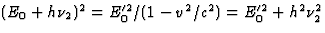 $(E_0+h\nu_2)^2=E'^2_0/(1
-v^2/c^2)=E'^2_0+h^2\nu^2_2$