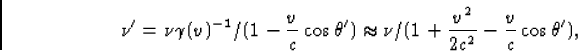 \begin{displaymath}
\nu'=\nu\gamma(v)^{-1}/(1-\frac{v}{c}\cos\theta')
 \approx\nu/(1+\frac{v^2}{2c^2}-\frac{v}{c}\cos\theta'),\end{displaymath}