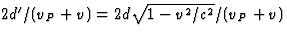 $2d'/(v_P+v)=2d
\sqrt{1-v^2/c^2}/(v_P+v)$