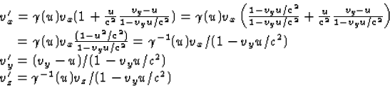 \begin{displaymath}
\begin{array}
{l}
v_x' = \gamma(u) v_x ( 1 + \frac{u}{c^2} \...
 ...y u/c^2)\\ v_z' = \gamma^{-1}(u) v_z/(1 - v_y u/c^2)\end{array}\end{displaymath}
