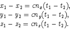 \begin{array} x_1-x_2=cn_x(t_1-t_2),\\ y_1-y_2=cn_y(t_1-t_2),\\ 
z_1-z_2=cn_z(t_1-t_2).\end{array}
