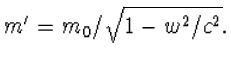 $m'=m_0/\sqrt{1-w^2/c^2}.$