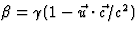 $\beta=\gamma(1-\vec u\cdot\vec c/c^2)$