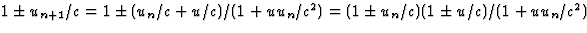 $1\pm u_{n+1}/c=1\pm(u_n/c+u/c)/(1+uu_n/c^2)=(1\pm u_n/c)(1\pm u/c)/(1
+uu_n/c^2)$