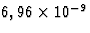 $6,96\times 
10^{-9}$