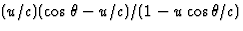 $(u/c)(\cos\theta-u/c)
/(1-u\cos\theta/c)$