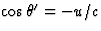 $\cos\theta^\prime=-u/c$
