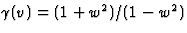 $\gamma(v)=(1+w^2)/(1-w^2)$
