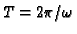 $T=2\pi/\omega$