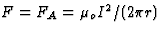 $F=F_A=\mu_oI^2/(2\pi r)$