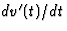 $dv^\prime(t)/dt$