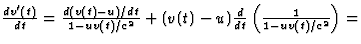 $\frac{dv^\prime(t)}{dt}=\frac{d(v(t)-u)/dt}{1-uv(t)/c^2}+(v(t)-u)\frac{d}{dt}
\left(\frac{1}{1-uv(t)/c^2}\right)=$