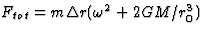 $F_{tot}=m\Delta r(\omega^2+2GM/r_0^3)$