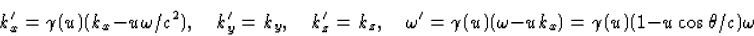 \begin{displaymath}
k_x^\prime=\gamma(u)(k_x-u\omega/c^2),\quad k_y^\prime=k_y,\...
 ...\prime=\gamma(u)(\omega-uk_x)=\gamma(u)(1-u\cos
\theta/c)\omega\end{displaymath}