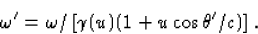 \begin{displaymath}
\omega^\prime=\omega/\left[\gamma(u)(1+u\cos\theta^\prime/c)\right].\end{displaymath}