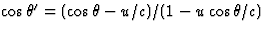 $\cos\theta^\prime=(\cos\theta-u/c)/(1-u\cos\theta/c)$