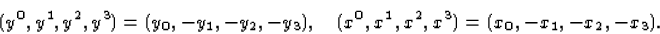 \begin{displaymath}
(y^0,y^1,y^2,y^3)=(y_0,-y_1,-y_2,-y_3),
\quad (x^0,x^1,x^2,x^3)=(x_0,-x_1,-x_2,-x_3).\end{displaymath}