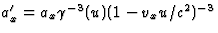 $a^\prime_x=a_x\gamma^{-3}(u)(1-v_xu/c^2)^{-3}$