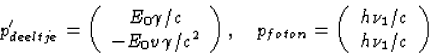 \begin{displaymath}
p'_{deeltje}=\left(\begin{array}
{c}E_0\gamma/c\\ -E_0v\gamm...
 ...}=\left( \begin{array}
{c}h\nu_1/c\\ h\nu_1/c\end{array}\right)\end{displaymath}