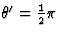 $\theta'= \frac{1}{2}\pi$