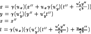 \begin{displaymath}
\begin{array}
{l}
x=\gamma(u_x)(x''+u_x\gamma(u'_y)(t''+\fra...
...a(u'_y)(t''+\frac{u'_yy''}{c^2})+\frac{u_xx''}{c^2})\end{array}\end{displaymath}