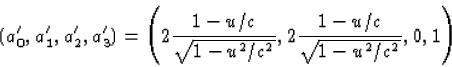 \begin{displaymath}
(a'_0,a'_1,a'_2,a'_3)=\left(2\frac{1-u/c}{\sqrt{1-u^2/c^2}},2\frac{1-u/c}{
\sqrt{1-u^2/c^2}},0,1\right)\end{displaymath}