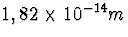 $1,82\times10^{-14}m$