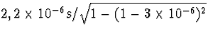 $2,2\times 10^{-6}
s/\sqrt{1-(1-3\times 10^{-6})^2}$