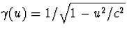 $\gamma(u)=1/\sqrt{1-u^2/c^2}$