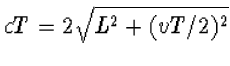 $cT=2\sqrt{L^2+(vT/2)^2}$