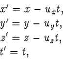 \begin{array} x'=x-u_x t,\\ y'=y-u_y t,\\ z'=z-u_z t,\\ t'=t,\end{array}