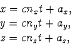 \begin{array} x=cn_xt+a_x,\\ y=cn_yt+a_y,\\ z=cn_zt+a_z,\end{array}