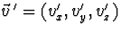 $\vec v{\,}'=(v_x^\prime,v_y^\prime,v_z^\prime)$