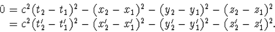 \begin{array} 0=c^2(t_2-t_1)^2-(x_2-x_1)^2-(y_2-y_1)^2-(...
 ...y_2^\prime-y_1^\prime)^2-(z_2^\prime-z_1^\prime)^2.\end{array}