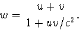 w={u+v\over{1+uv/c^2}}.