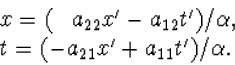 \begin{array} x=(\hphantom{-}a_{22}x'-a_{12}t')/\alpha,\\ 
t=(-a_{21}x'+a_{11}t')/\alpha.\end{array}