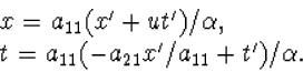 \begin{array} x=a_{11}(x'+ut')/\alpha,\\ 
t=a_{11}(-a_{21}x'/a_{11}+t')/\alpha.\end{array}