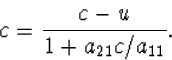c=\frac{c-u}{1+a_{21}c/a_{11}}.