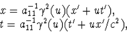 \begin{array} x=a_{11}^{-1}\gamma^2(u)(x'+ut'),\\ 
t=a_{11}^{-1}\gamma^2(u)(t'+ux'/c^2),\end{array}