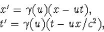 \begin{array} x'=\gamma(u)(x-ut),\\ 
t'=\gamma(u)(t-ux/c^2),\end{array}