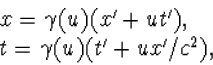 \begin{array} x=\gamma(u)(x'+ut'),\\ t=\gamma(u)(t'+ux'/c^2),\end{array}