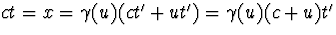 $ct=x=\gamma(u)(ct'+ut')=\gamma(u)(c+u)t'$