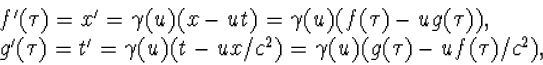\begin{array} f'(\tau)=x'=\gamma(u)(x-ut)=\gamma(u)(f(\t...
 ...\gamma(u)(t-ux/c^2)=\gamma(u)(g(\tau)-uf(\tau)/c^2),\end{array}