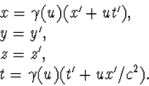 \begin{array} x=\gamma(u)(x'+ut'),\\ y=y',\\ z=z',\\ 
t=\gamma(u)(t'+ux'/c^2).\end{array}