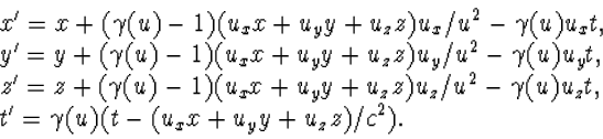 \begin{array} x'=x+(\gamma(u)-1)(u_xx+u_yy+u_z z)u_x/u^2...
 ...amma(u)u_zt,\\ t'=\gamma(u)(t-(u_xx+u_yy+u_z z)/c^2).\end{array}