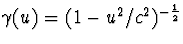 $\gamma(u)=(1-u^2/c^2)^{-{\scriptstyle{{1\over 2}}}}$