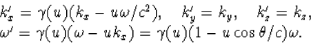 \begin{displaymath}
\begin{array}
{l} k_x^\prime=\gamma(u)(k_x-u\omega/c^2),\qua...
 ...ma(u)(\omega-uk_x)=\gamma(u)(1-u\cos\theta/c)\omega.\end{array}\end{displaym
ath}