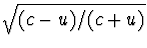 $\sqrt{(c-u)/(c+u)}$